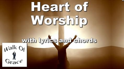 Heart Of Worship Worship Song With Lyrics And Chords Youtube