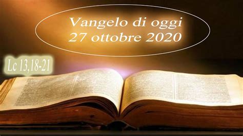 Vangelo Del 27 Ottobre Lc 13 18 21 YouTube