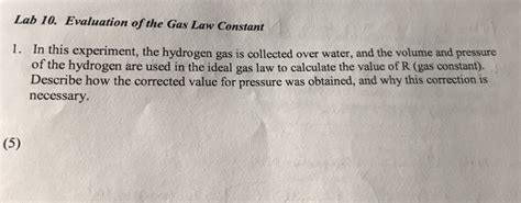 This ideal gas law calculator will help you establish the properties of an ideal gas subject to pressure, temperature, or volume changes. Solved: Lab 10. Evaluation Of The Gas Law Constant 1. In T ...