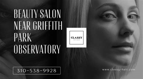 Beauty Salon Near Griffith Park Observatory Classy Hair Best Hair