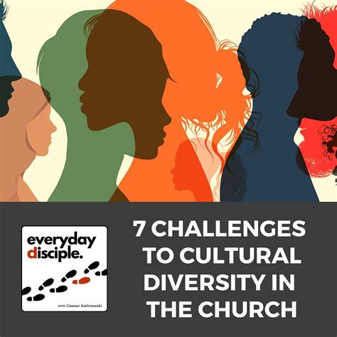 7 Challenges To Cultural Diversity In The Church Everyday Disciple