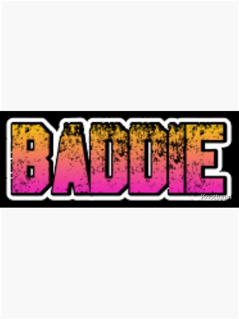 Baddie Poster For Sale By Knottygirl Redbubble