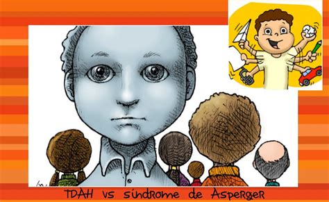 Alguna vez, el síndrome de asperger (también conocido simplemente como asperger) era un diagnóstico en sí mismo. Similitudes y diferencias entre los síntomas de TDAH y ...