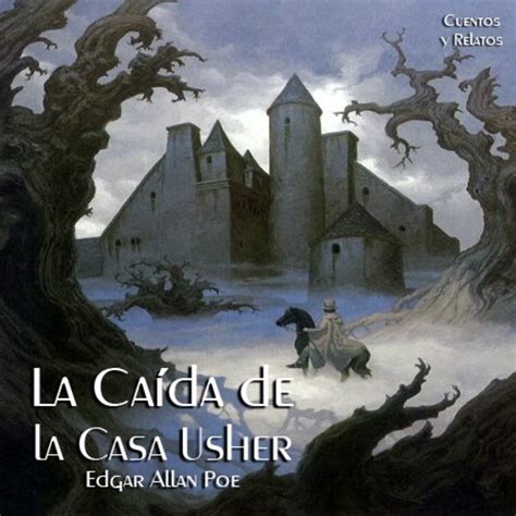 La Caída De La Casa Usher De Edgar Allan Poe En Cuentos Y Relatos En