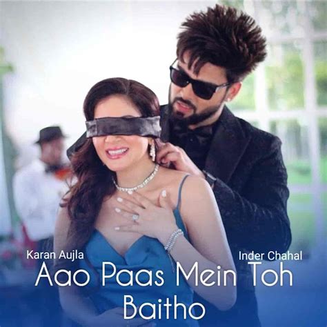 Aao Paas Me To Baitho Lyrics Inder Chahal Karan Aujla