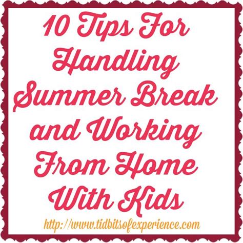 10 Tips For Work At Home Parents During Summer Break Work From Home