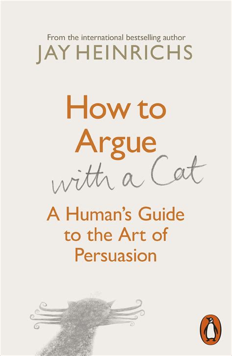 How To Argue With A Cat By Jay Heinrichs Penguin Books Australia