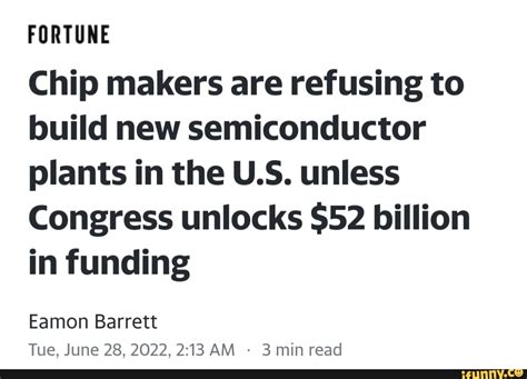 Fortune Chip Makers Are Refusing To Build New Semiconductor Plants In The Us Unless Congress