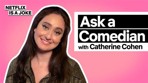 Ask A Comedian Catherine Cohen Catherine Cohen The Twist She S