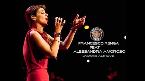 Francesco Renga Feat Alessandra Amoroso Lamore Altrove Youtube