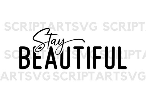 Stay Beautiful Svg Cutting File Svg Quote Svg Prints For Woman