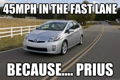 45mph In The Fast Lane Because Prius Prius Quickmeme