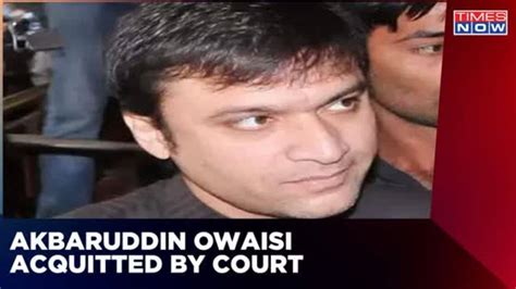 Aimim Leader Akbaruddin Owaisi Acquitted In Hate Speech Cases Times