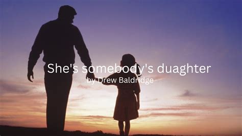 Drew Baldridge Shes Somebodys Daughter Lyrics Youtube