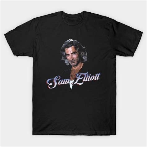 Sam Elliott As Wade Garrett From Roadhouse Sam Elliott T Shirt