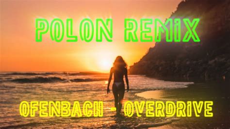 Ofenbach Overdrive Polon Remix Youtube