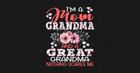 Im A Mom Grandma And A Great Grandma Nothing Scares Me Floral Great Grandma Floral Sticker
