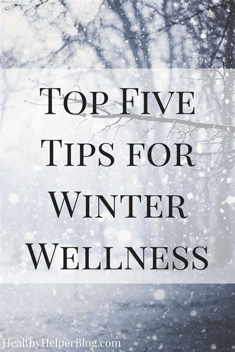 Top 5 Tips For Winter Wellness Winter Wellness Wellness Winter Health