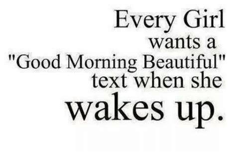 Every Girl Wants A Good Morning Beautiful Text When She Wakes Up