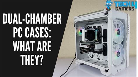 Dual Chamber Pc Cases The Definitive Guide Tech4gamers