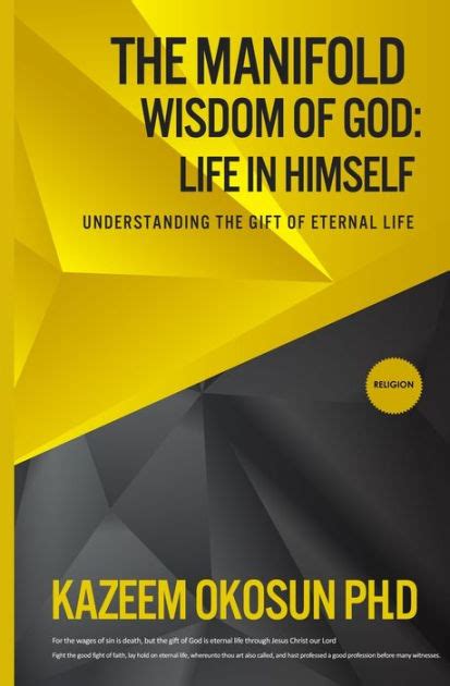 The Manifold Wisdom Of God Understanding The T Of Eternal Life By