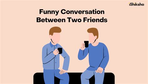 15 Funny Conversation Between Two Friends Ishiksha