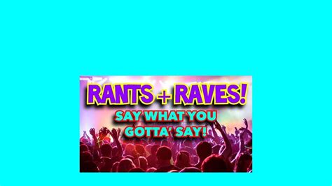 Rant And Rave Youtube