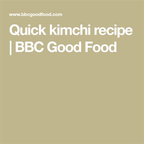 Quick Kimchi Recipe Quick Kimchi Bbc Good Food
