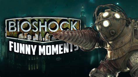 Bioshock Funny Moments Compilation 1 Youtube