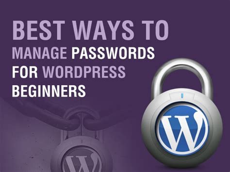 Best Ways To Manage Passwords For Wordpress Beginners Theme4press