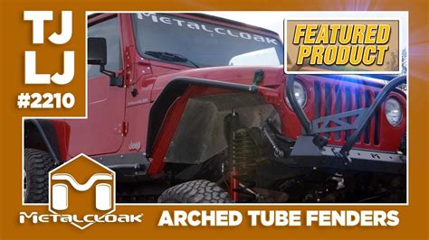 Featured Product Metalcloak Tj And Lj Wrangler Arched Tube Fenders Youtube