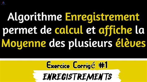 Algorithme Enregistrement Permet De Calcul Et Affiche La Moyenne Des L Ves Les