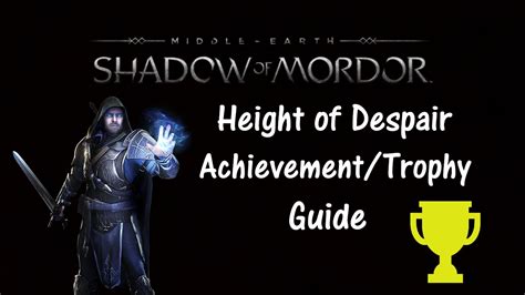 Middle Earth Shadow Of Mordor Height Of Despair Achievement Trophy