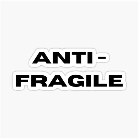 Anti Fragile Sticker By Printshac Redbubble