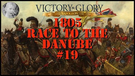 Victory And Glory Napoleon 1805 Race For The Danube 19 Youtube