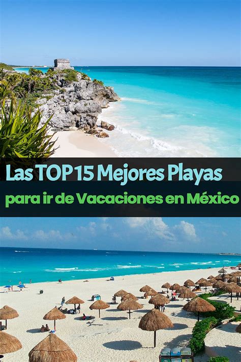 Los Top 25 Mejores Lugares En Mexico Para Vacacionar Tips Para Tu Viaje