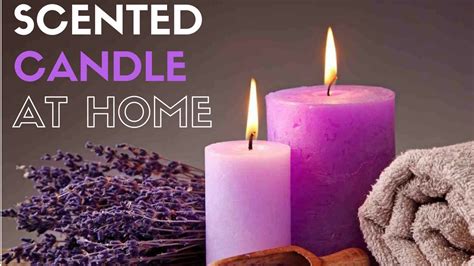 How To Make Scented Candles At Home Step By Step Youtube