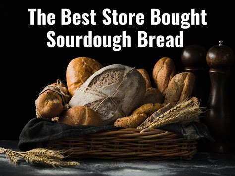 The 10 Best Store Bought Sourdough Bread Brands Rated And Ranked