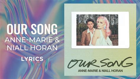 Anne Marie Niall Horan Our Song Lyrics Youtube