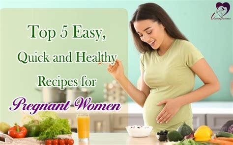Super Easy Quick And Healthy Recipes For Pregnant Women Loving Parents