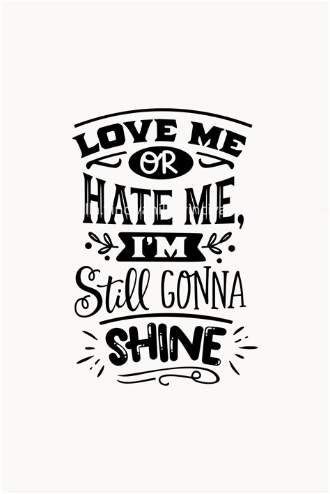 Love Me Or Hate Me Im Still Gonna Shine Digital Download Cut Etsy