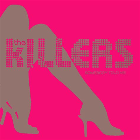 Somebody told me is a song performed by the killers. The Killers - Somebody Told Me Lyrics | Genius Lyrics
