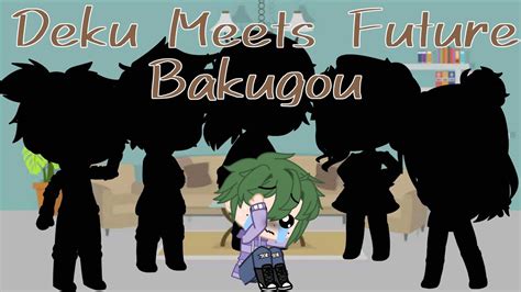 Deku Meets Future Bakugou Part 2 Finale Gacha Club Dj Demz Otosection