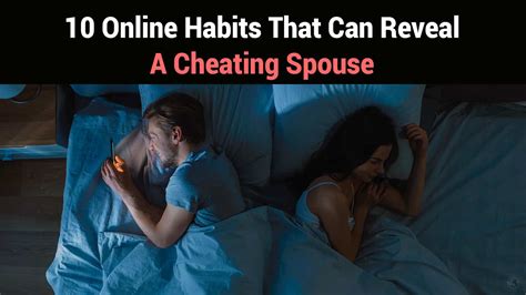 10 Online Habits That Can Reveal A Cheating Spouse Power Of