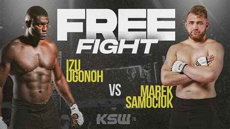 Ksw Free Fight Marek Samociuk Vs Izu Ugonoh Ksw 70 Youtube