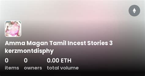 Amma Magan Tamil Incest Stories Kerzmontdisphy Collection Opensea