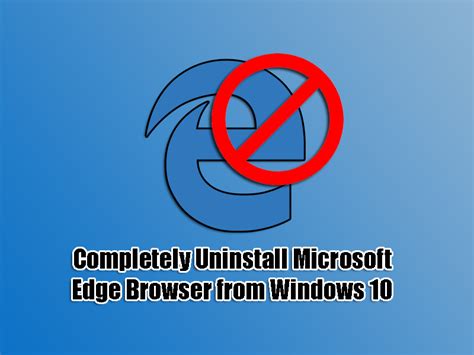 Completely Uninstall Microsoft Edge Browser From Windows 10 8260 Hot Sex Picture