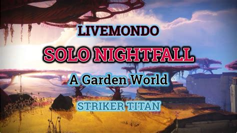 Destiny 2 Nightfall Guide A Garden World Solo Youtube