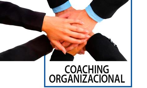 Por Qué Es Importante El Coaching Organizacional Impulsa Blog