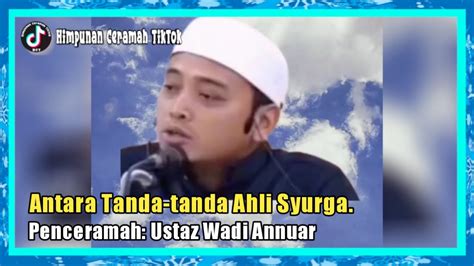 Antara Tanda Tanda Ahli Syurga Ustaz Wadi Annuar Youtube